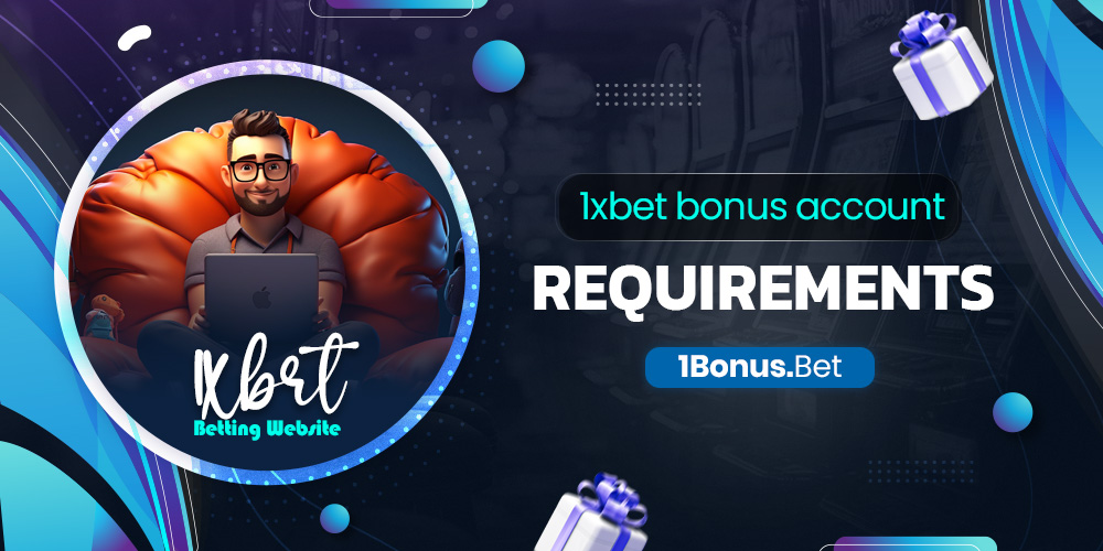 1xbet bonus account requirements