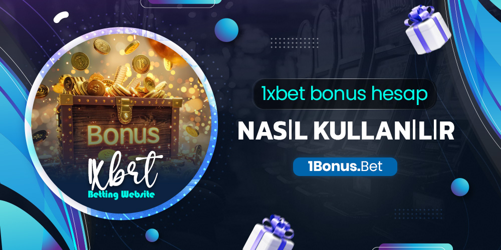 1xbet bonus hesap nasıl kullanılır
