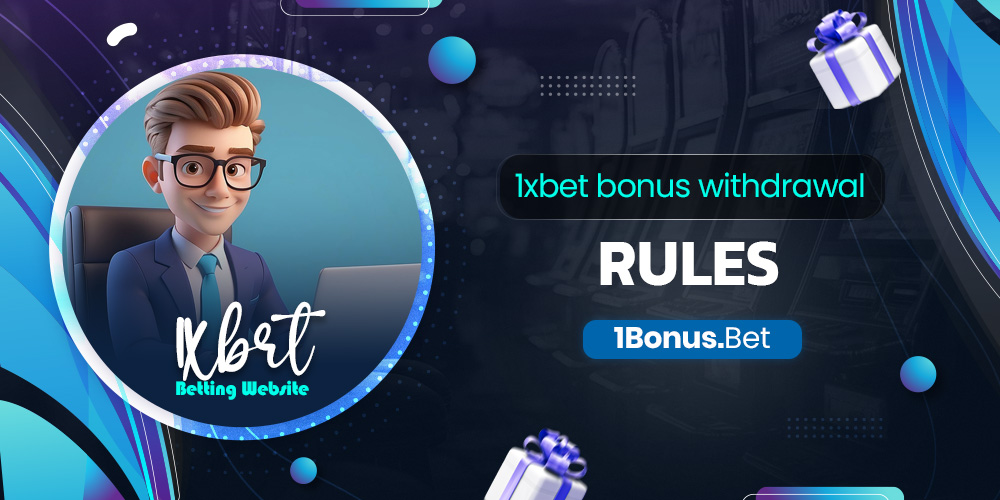 1xbet bonus withdrawal rules