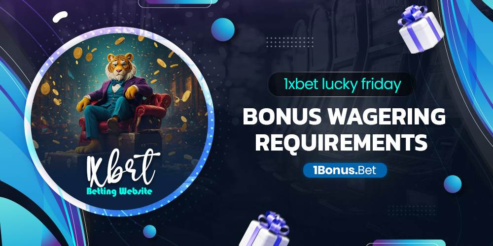 1xbet lucky friday bonus wagering requirements
