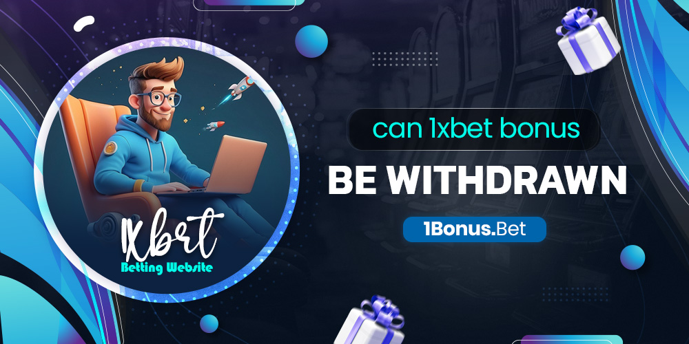 can 1xbet bonus be withdrawn