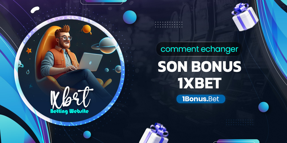 comment echanger son bonus 1xbet