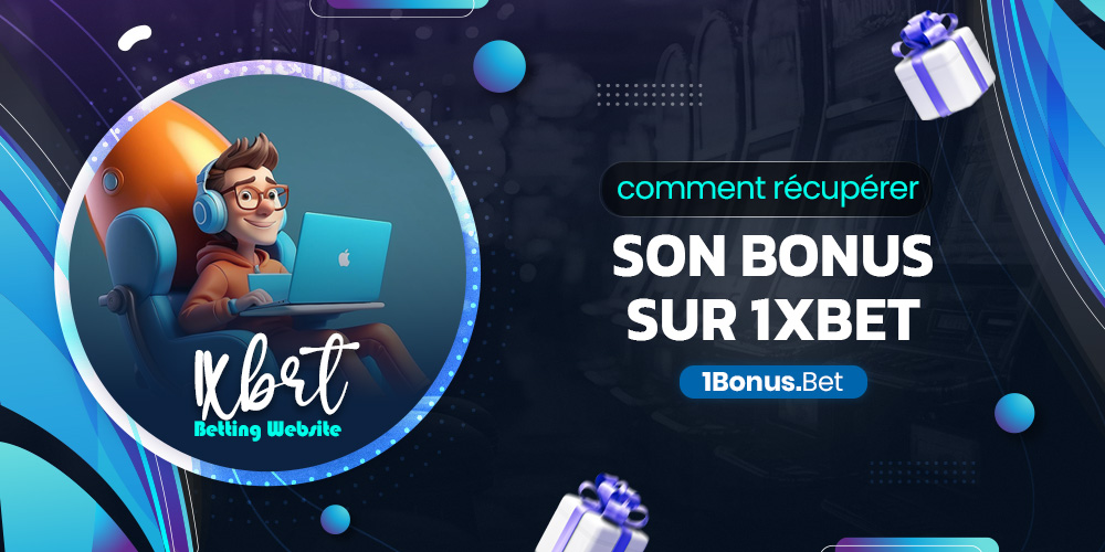 comment récupérer son bonus sur 1xbet