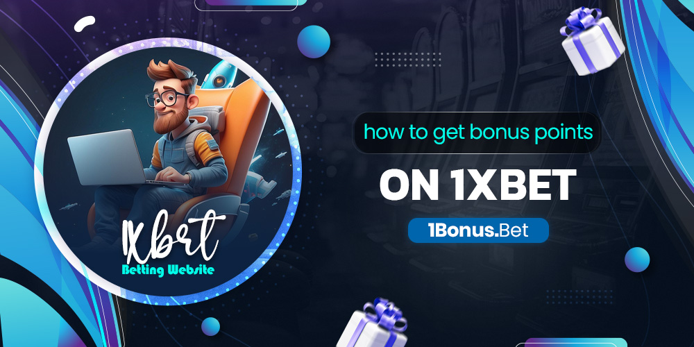 how to get bonus points on 1xbet