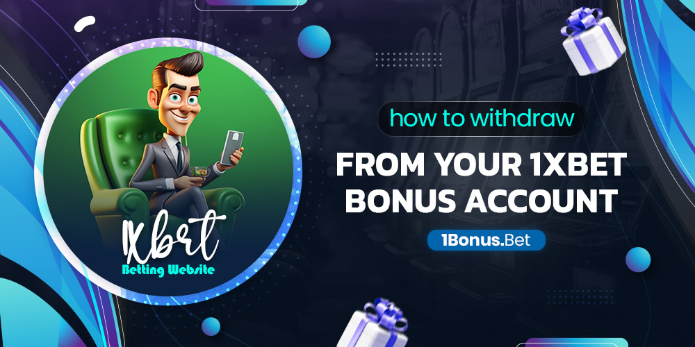 how to withdraw from your 1xbet bonus account